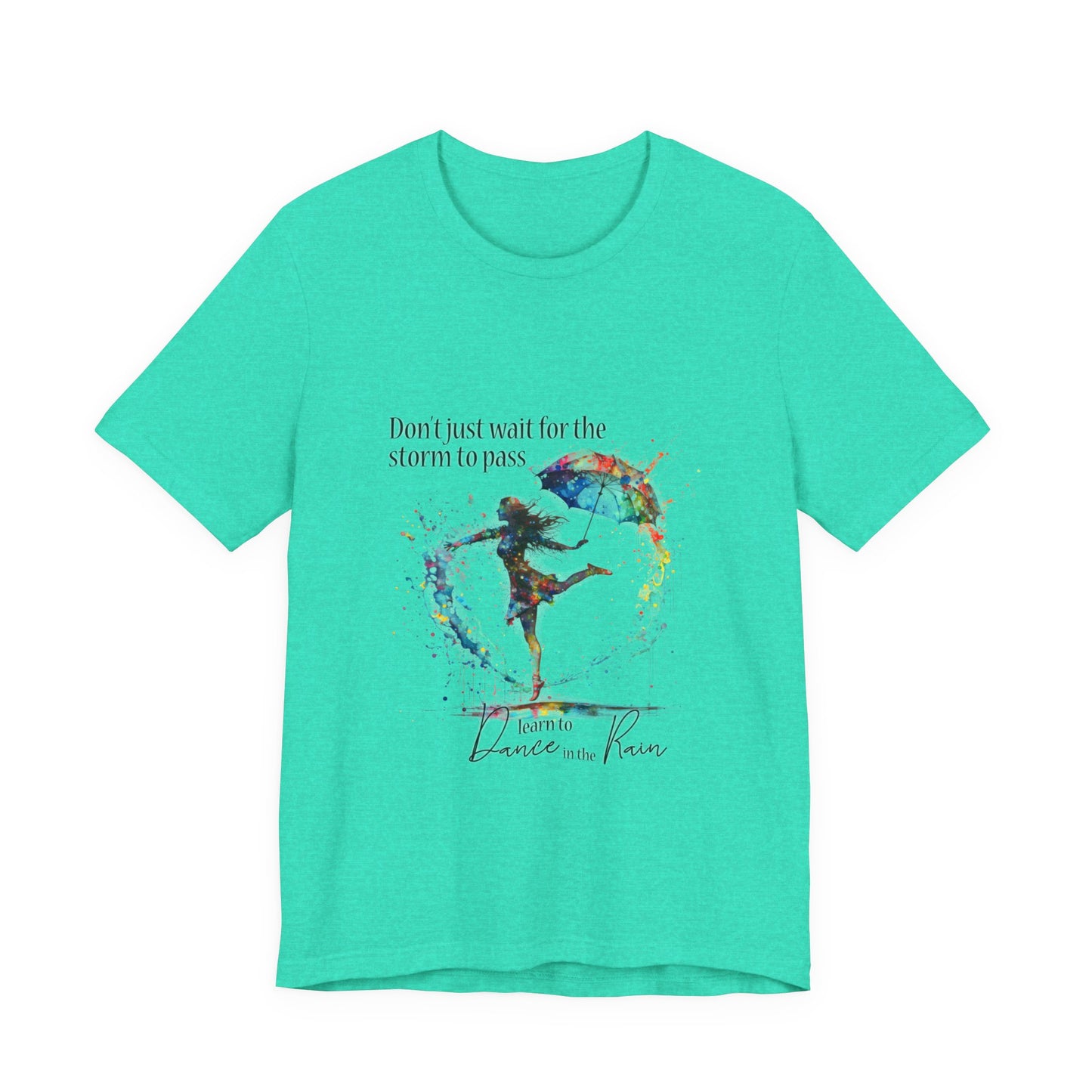 Dance in the Rain T-Shirt — Inspirational Art Tee