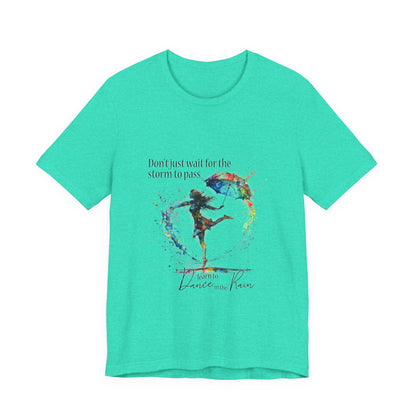 Dance in the Rain T-Shirt — Inspirational Art Tee