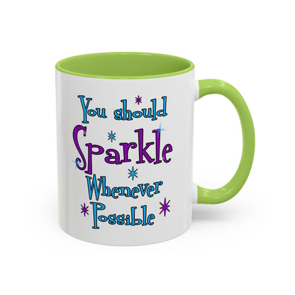 You Should Sparkle Whenever Possible Accent Coffee Mug — Inspirational Quote 11/15oz