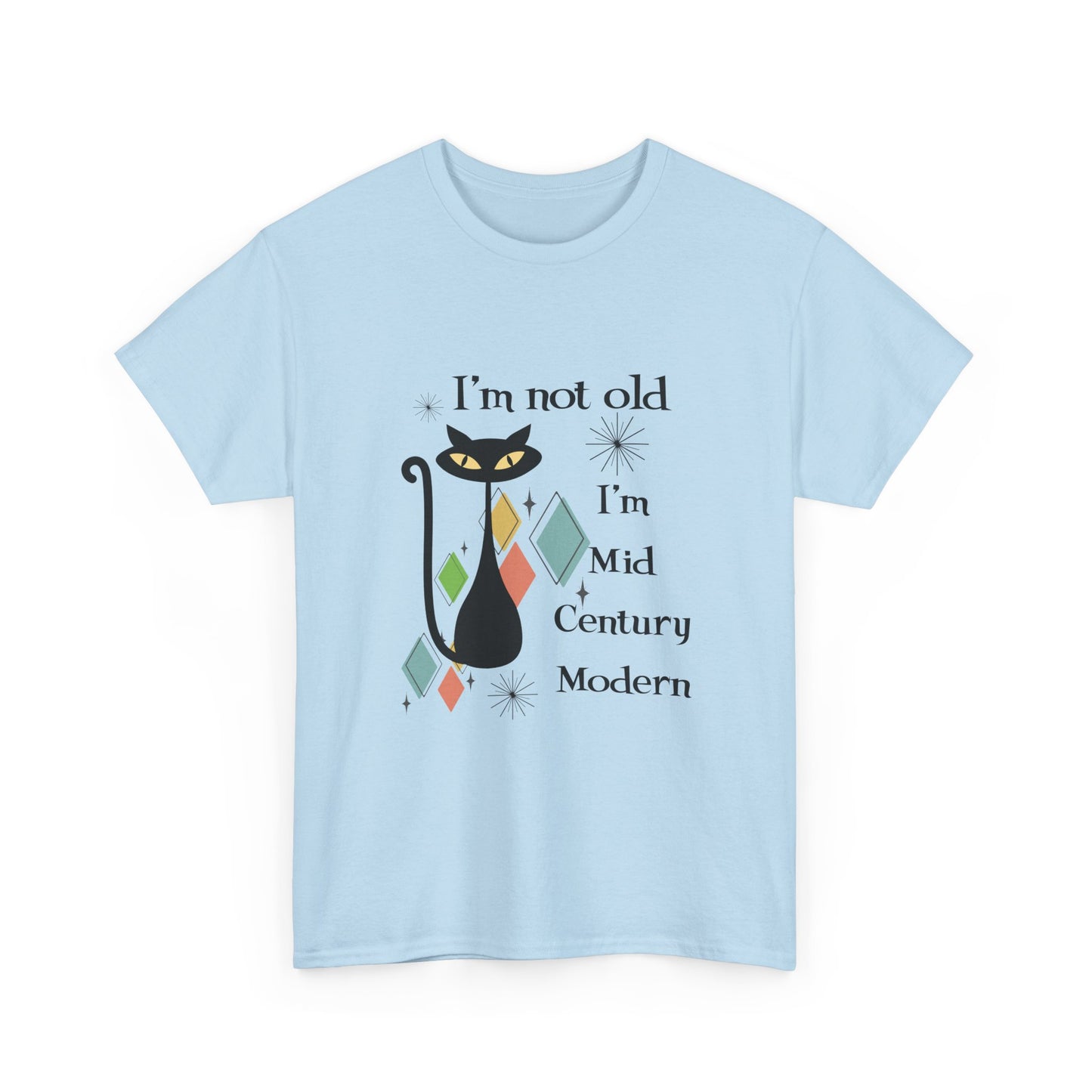 Mid-Century Modern Cat T-Shirt – "I'm Not Old I'm Mid Century Modern" Retro Graphic Tee