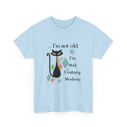 Mid-Century Modern Cat T-Shirt – "I'm Not Old I'm Mid Century Modern" Retro Graphic Tee