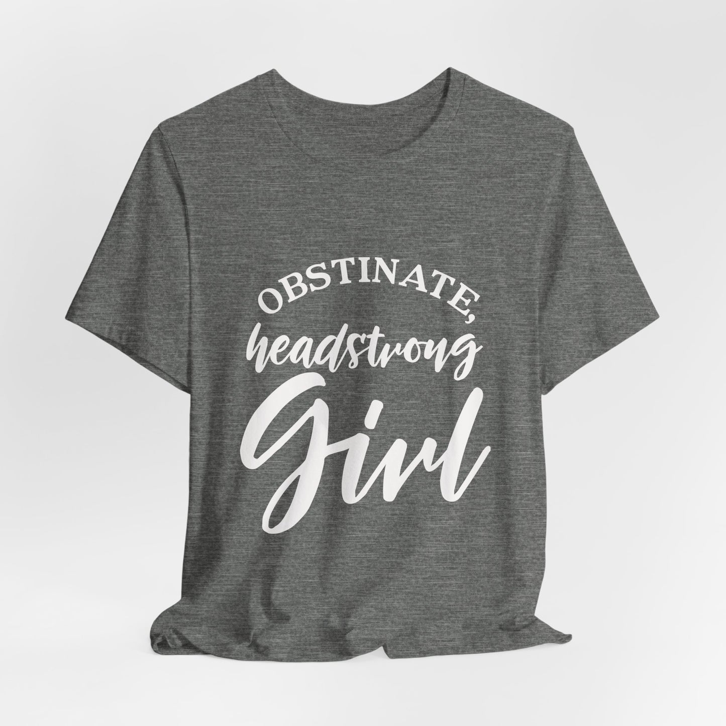 Obstinate Headstrong Girl Tee -Jane Austen Feminine Empowerment Graphic T-Shirt - white print