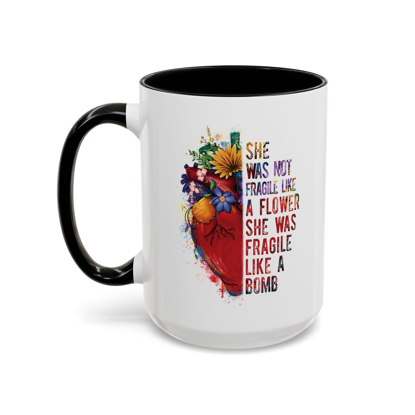 Not Fragile like a flower, Fragile like a bomb - Accent Coffee Mug (11, 15oz)