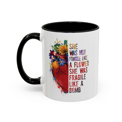 Not Fragile like a flower, Fragile like a bomb - Accent Coffee Mug (11, 15oz)