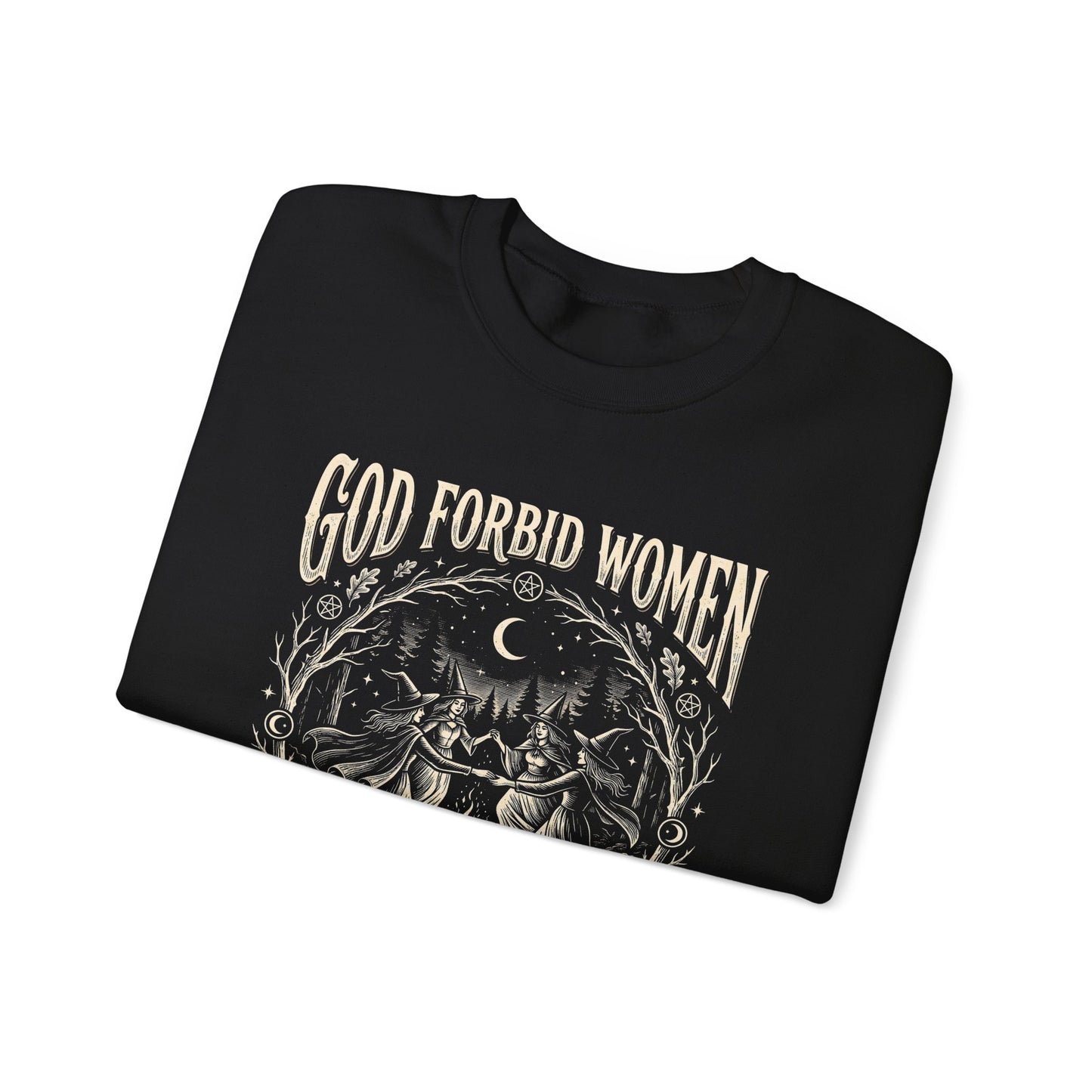 Witch Circle Crewneck Sweatshirt — "God Forbid Women Have Hobbies" Graphic