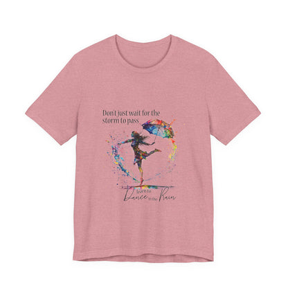 Dance in the Rain T-Shirt — Inspirational Art Tee
