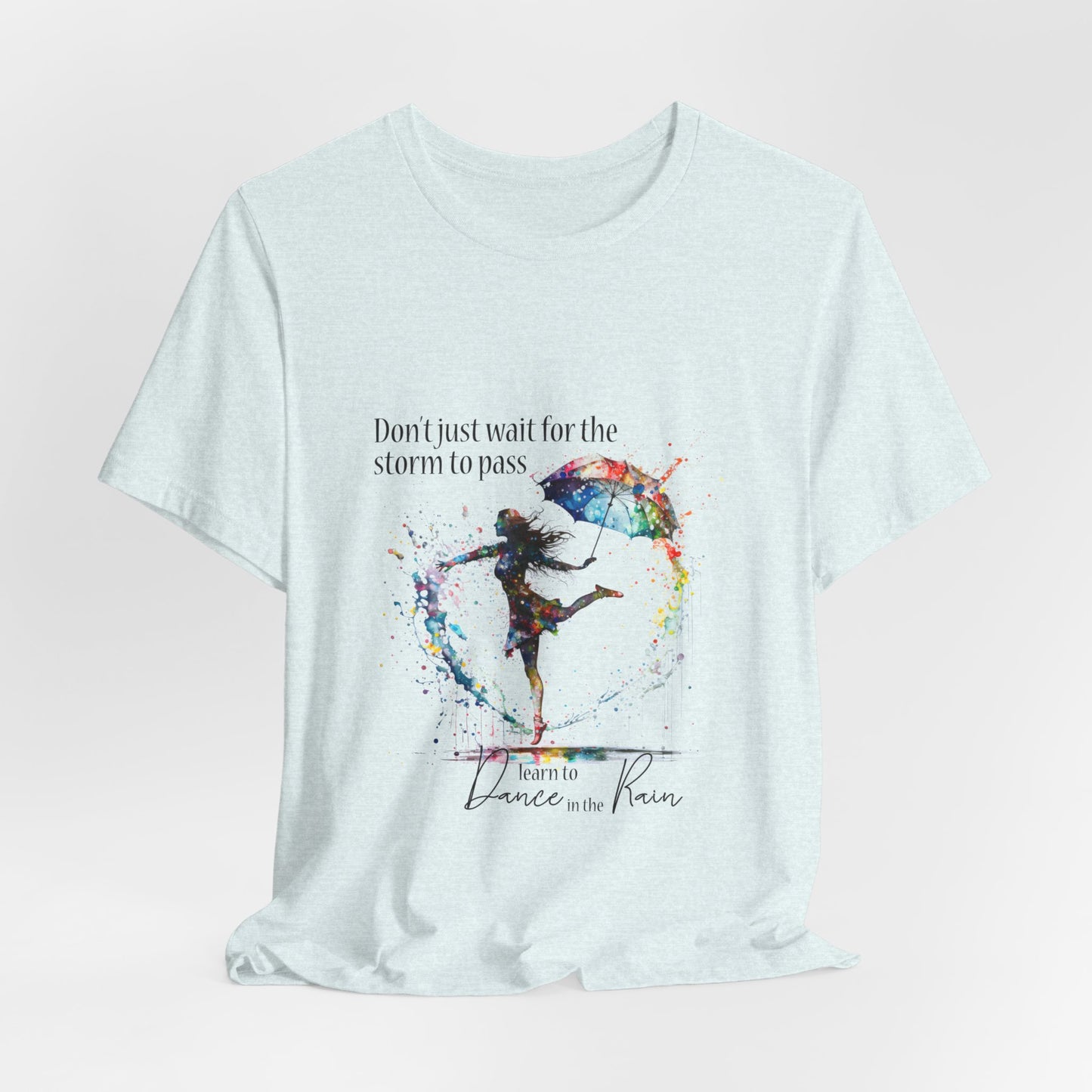 Dance in the Rain T-Shirt — Inspirational Art Tee