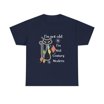 Mid Century Modern Cat T-Shirt — “I’m Not Old, I’m Mid Century Modern” Retro Graphic Tee