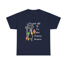 Mid Century Modern Cat T-Shirt — “I’m Not Old, I’m Mid Century Modern” Retro Graphic Tee