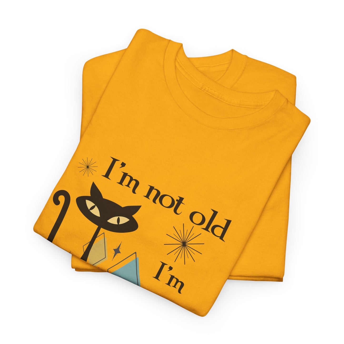 Mid-Century Modern Cat T-Shirt – "I'm Not Old I'm Mid Century Modern" Retro Graphic Tee