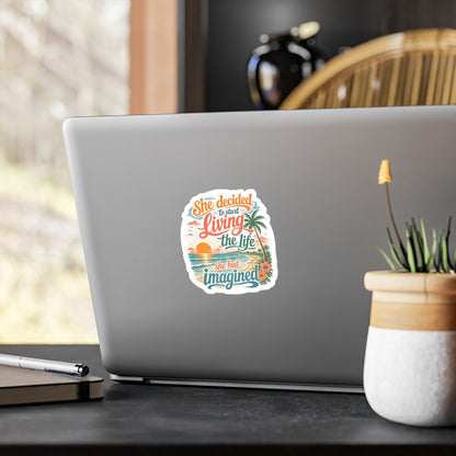 Kiss-Cut Vinyl Decal — "She Decided to Start Living the Life She Had Imagined" Beach Quote Sticker