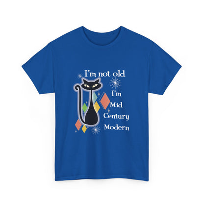 Mid Century Modern Cat T-Shirt — “I’m Not Old, I’m Mid Century Modern” Retro Graphic Tee