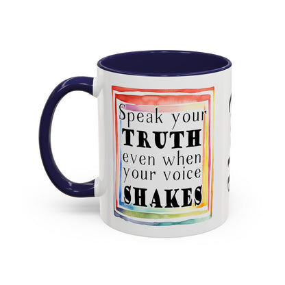 Customizable Accent Coffee Mug — "Speak Your Truth Even When Your Voice Shakes" Inspirational Ceramic Mug