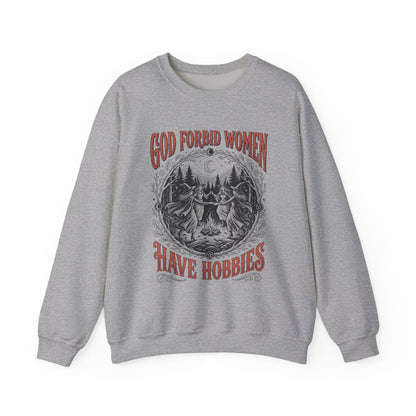 Witch Circle Crewneck Sweatshirt — "God Forbid Women Have Hobbies" Graphic