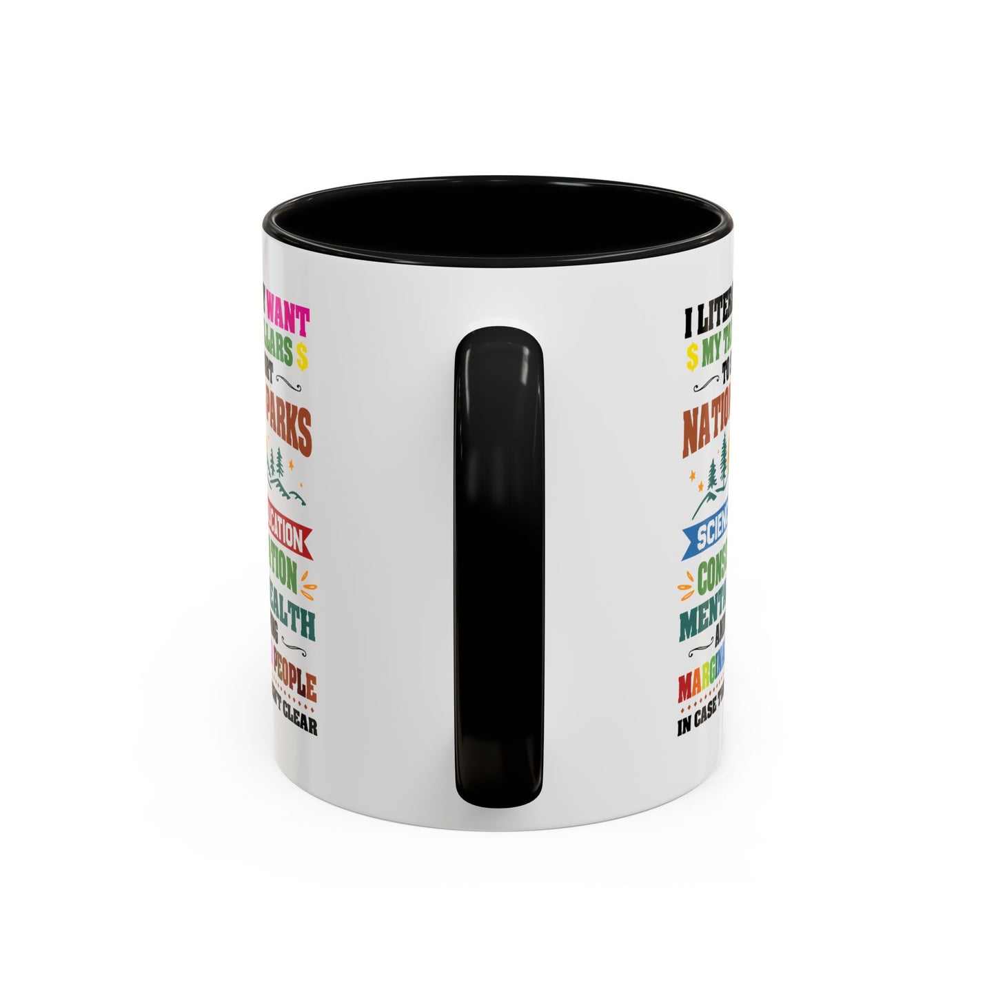 Customizeable Coffee Mug - "I Literally Want My Tax Dollars To Support National Parks" Colorful Advocacy Mug (11/15oz)
