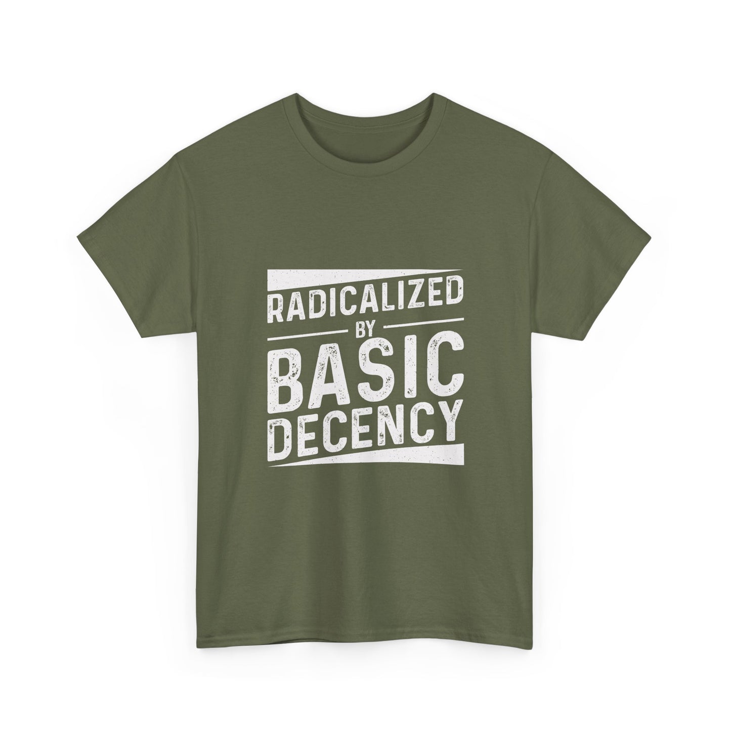 Radicalized by Basic Decency Tee — Statement Slogan Graphic Shirt