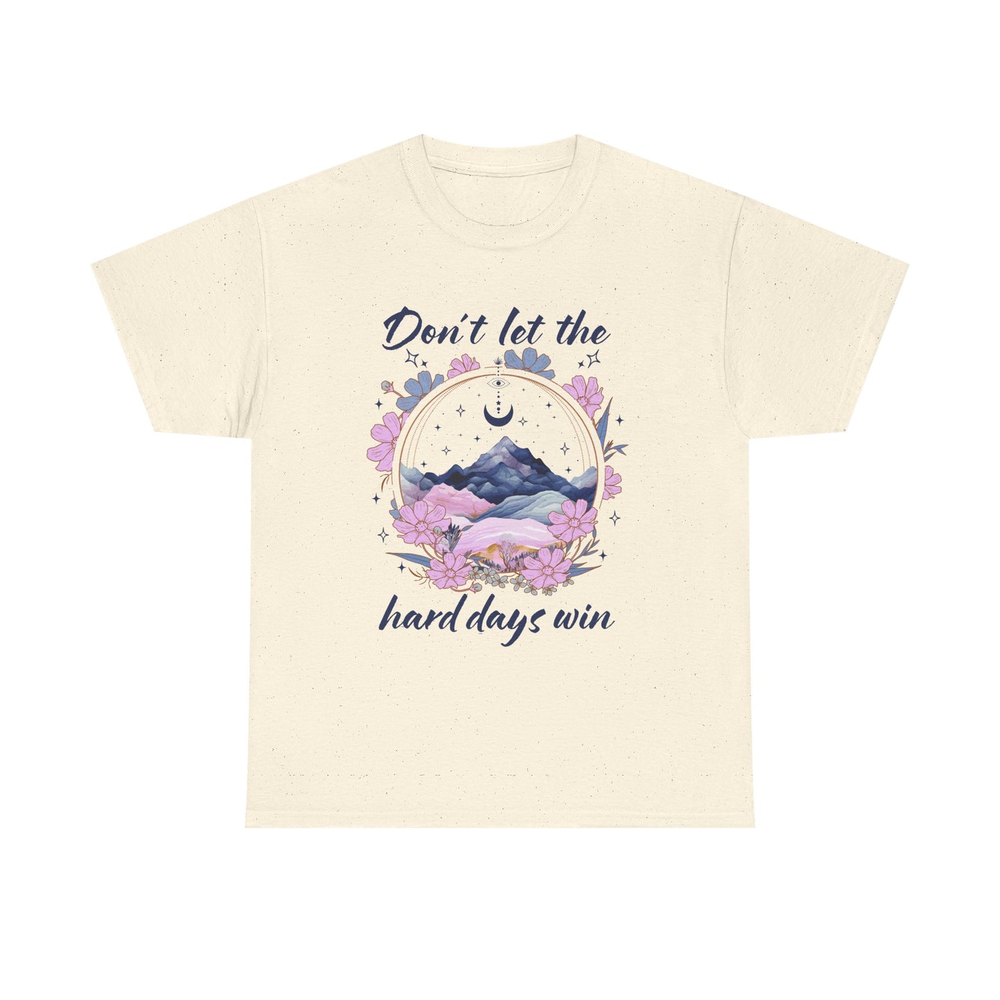 Don’t Let the Hard Days Win Tee — Inspirational Floral Mountain T‑Shirt