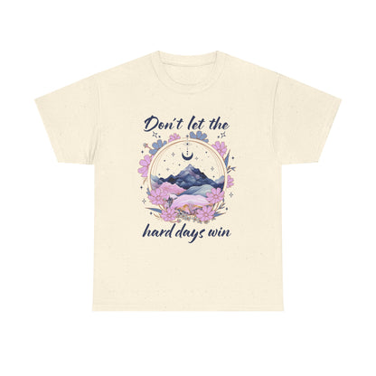 Don’t Let the Hard Days Win Tee — Inspirational Floral Mountain T‑Shirt