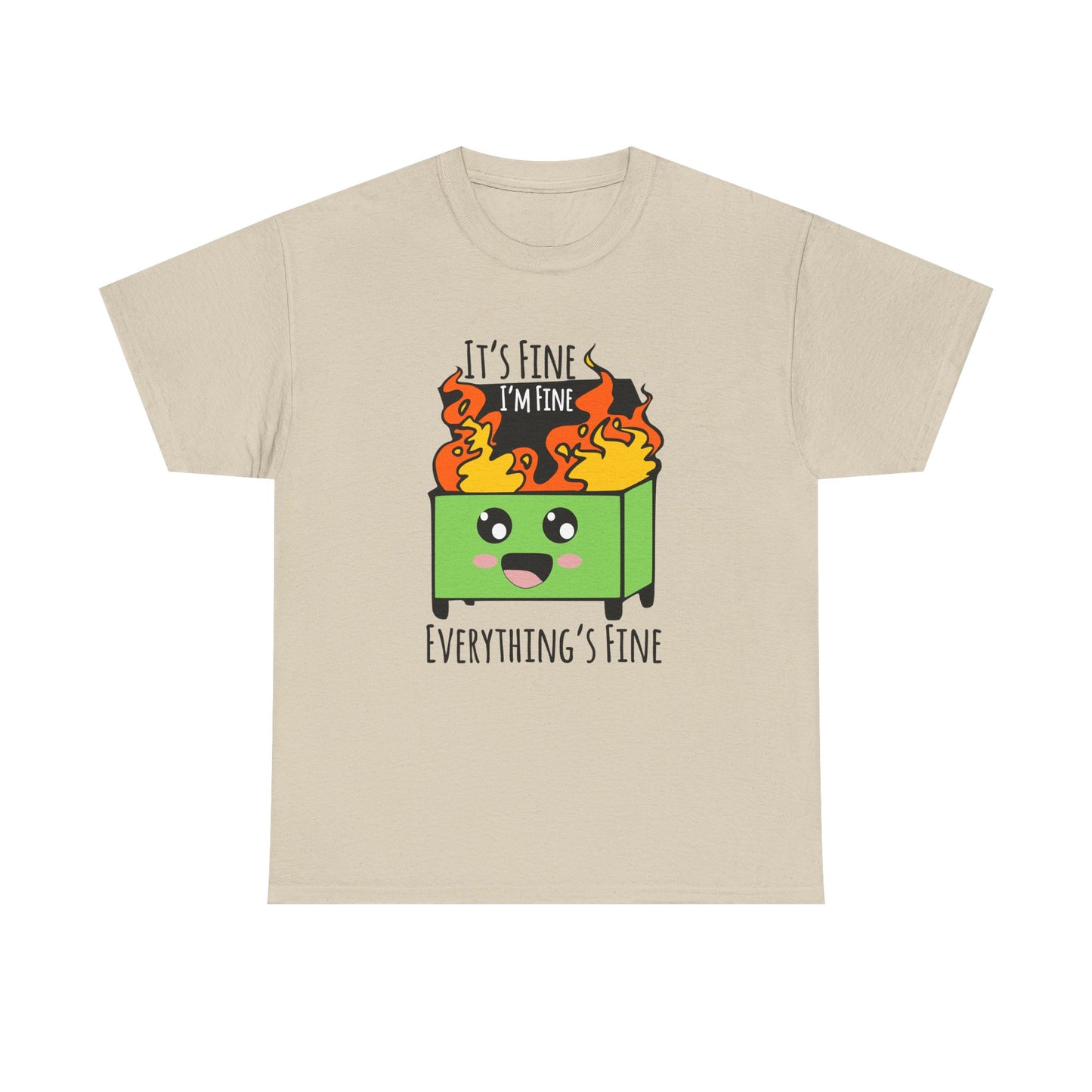 Graphic Tee — Cute Dumpster Design with “It’s Fine I’m Fine Everything’s Fine”