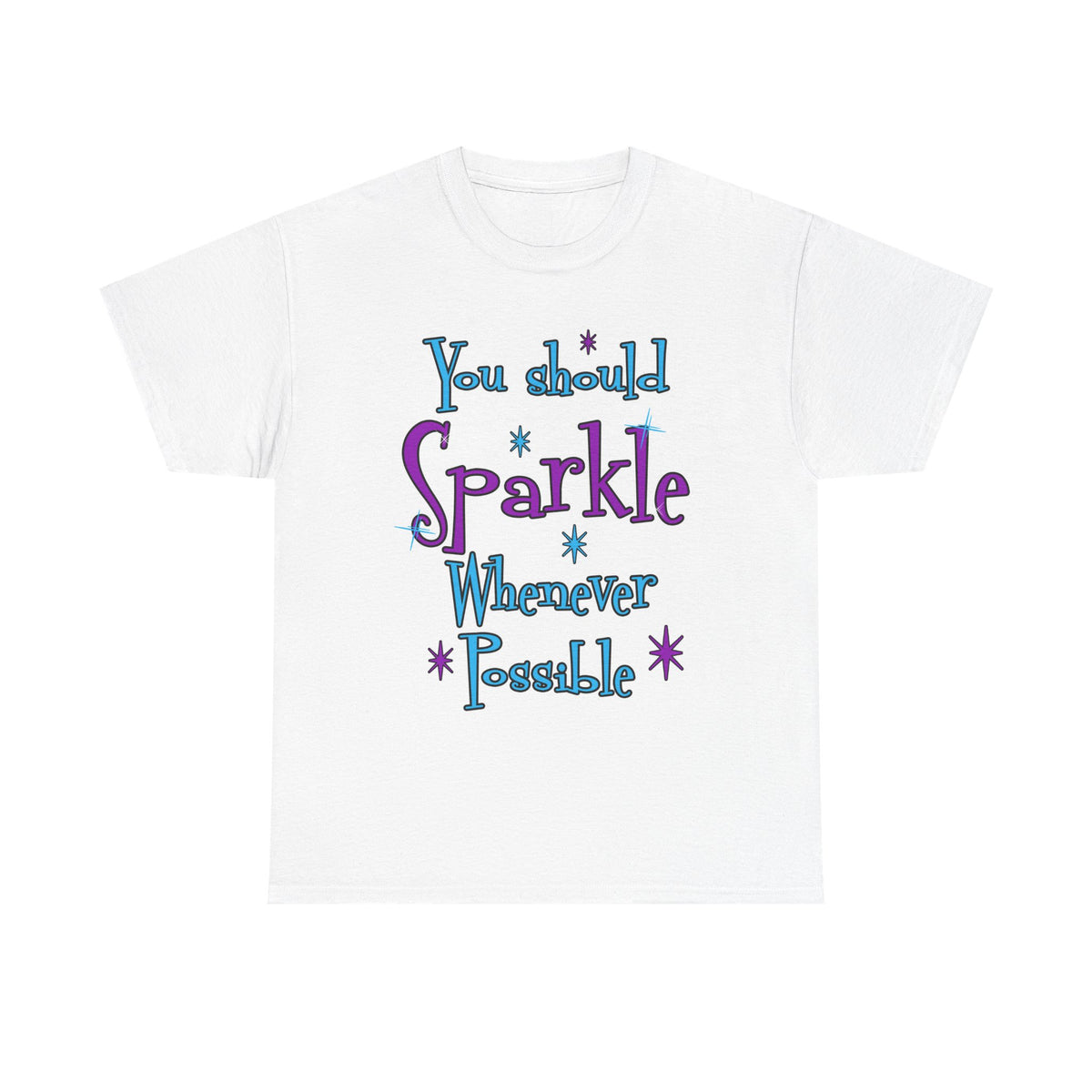 Sparkle Whenever Possible Tee  - Inspirational Graphic T-Shirt