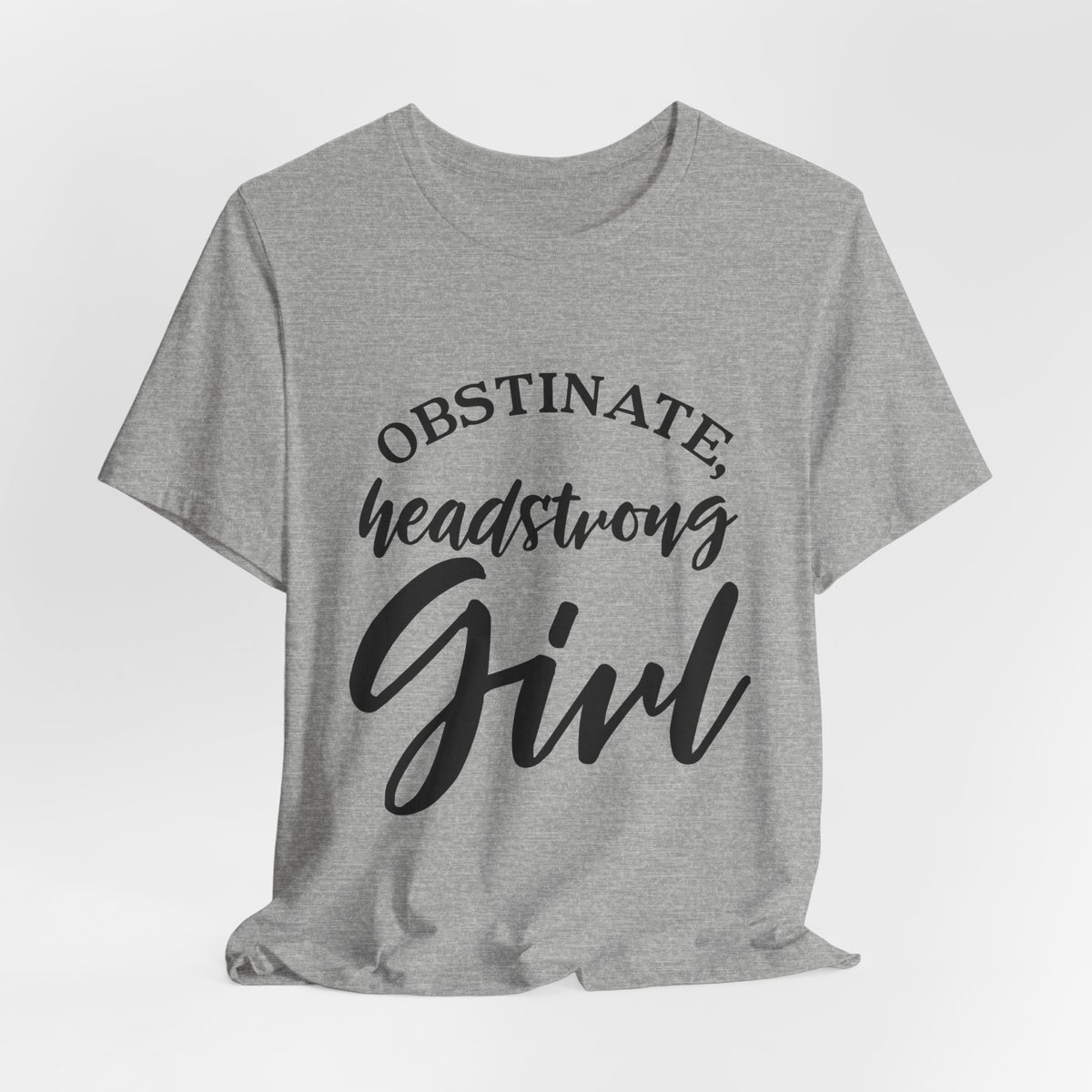 Obstinate Headstrong Girl Tee -Jane Austen Feminine Empowerment Graphic T-Shirt