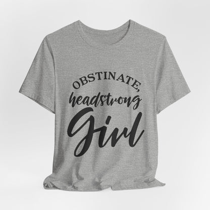 Obstinate Headstrong Girl Tee -Jane Austen Feminine Empowerment Graphic T-Shirt