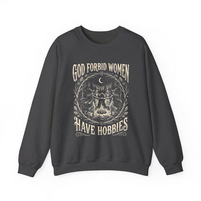 Witch Circle Crewneck Sweatshirt — "God Forbid Women Have Hobbies" Graphic