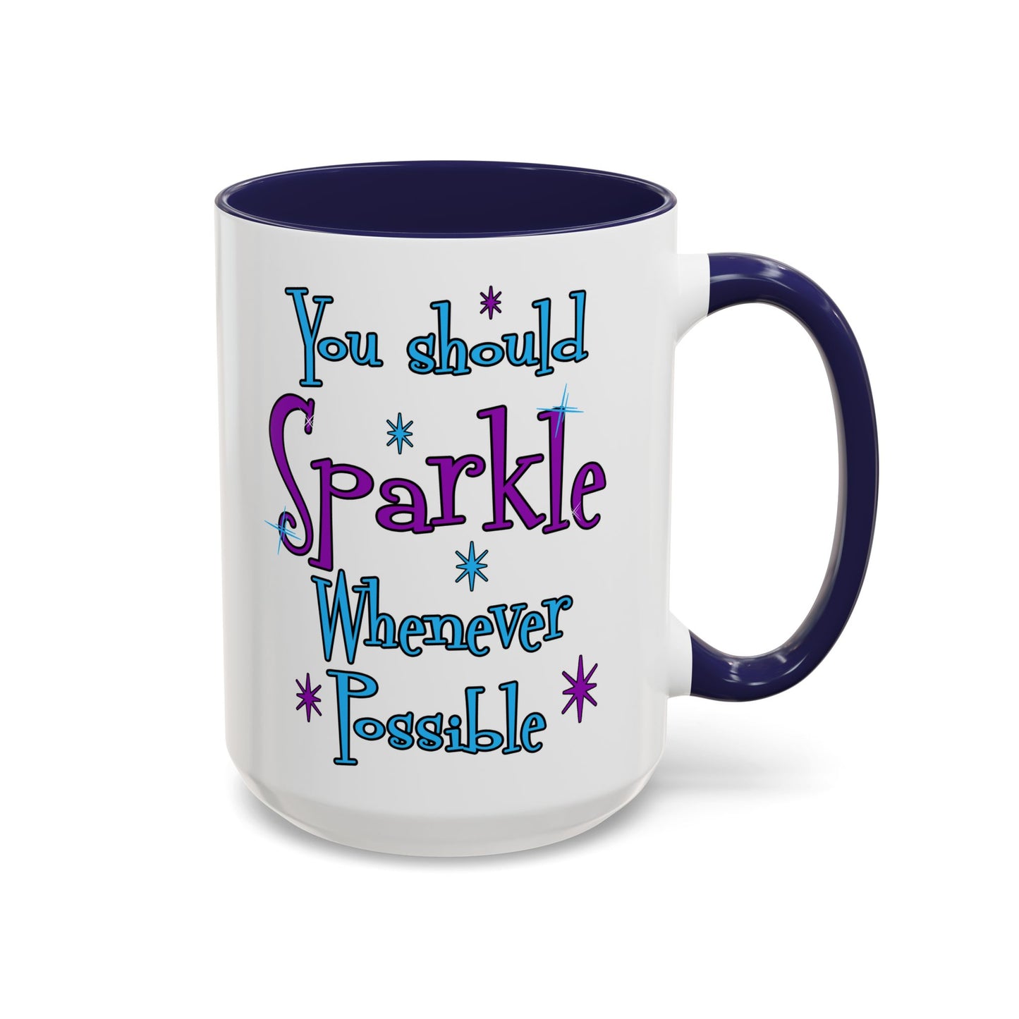 You Should Sparkle Whenever Possible Accent Coffee Mug — Inspirational Quote 11/15oz