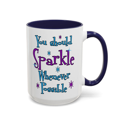 You Should Sparkle Whenever Possible Accent Coffee Mug — Inspirational Quote 11/15oz