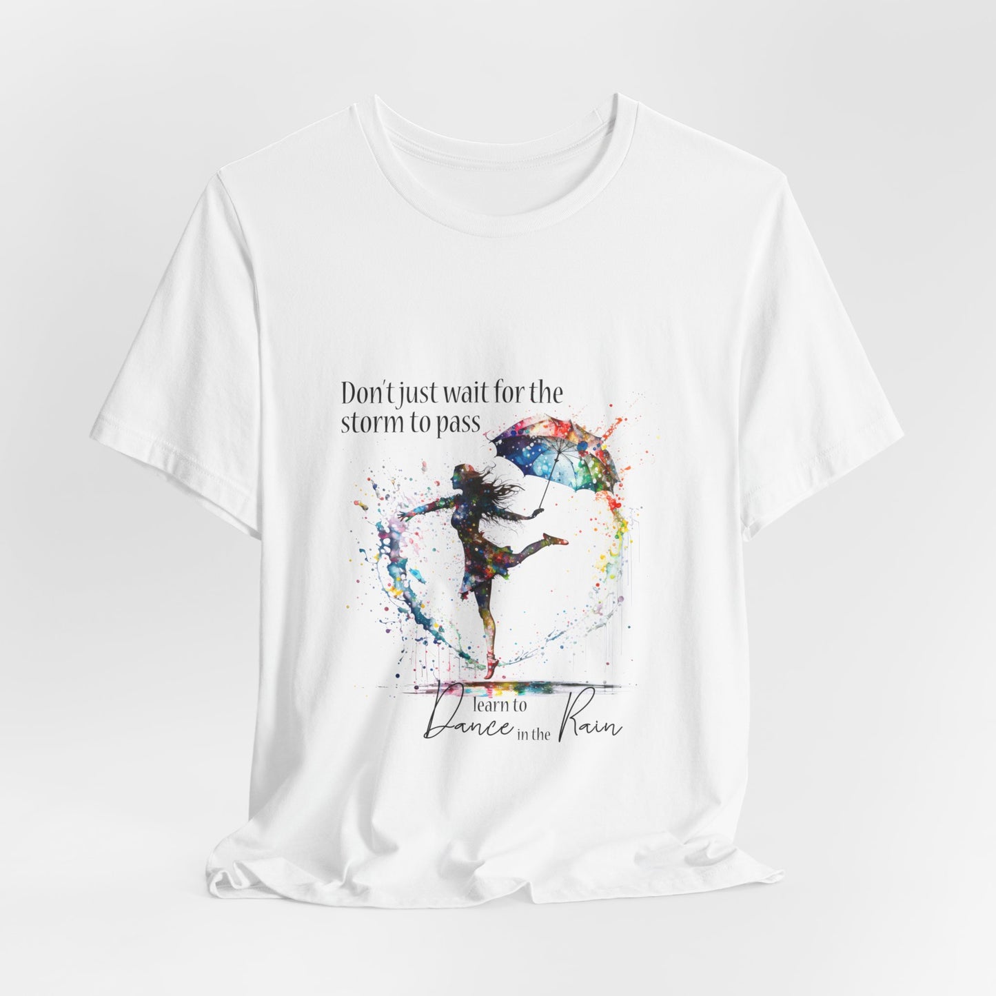 Dance in the Rain T-Shirt — Inspirational Art Tee