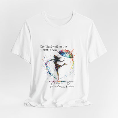 Dance in the Rain T-Shirt — Inspirational Art Tee