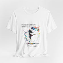 Learn  to dance in the Rain Unisex T shirt