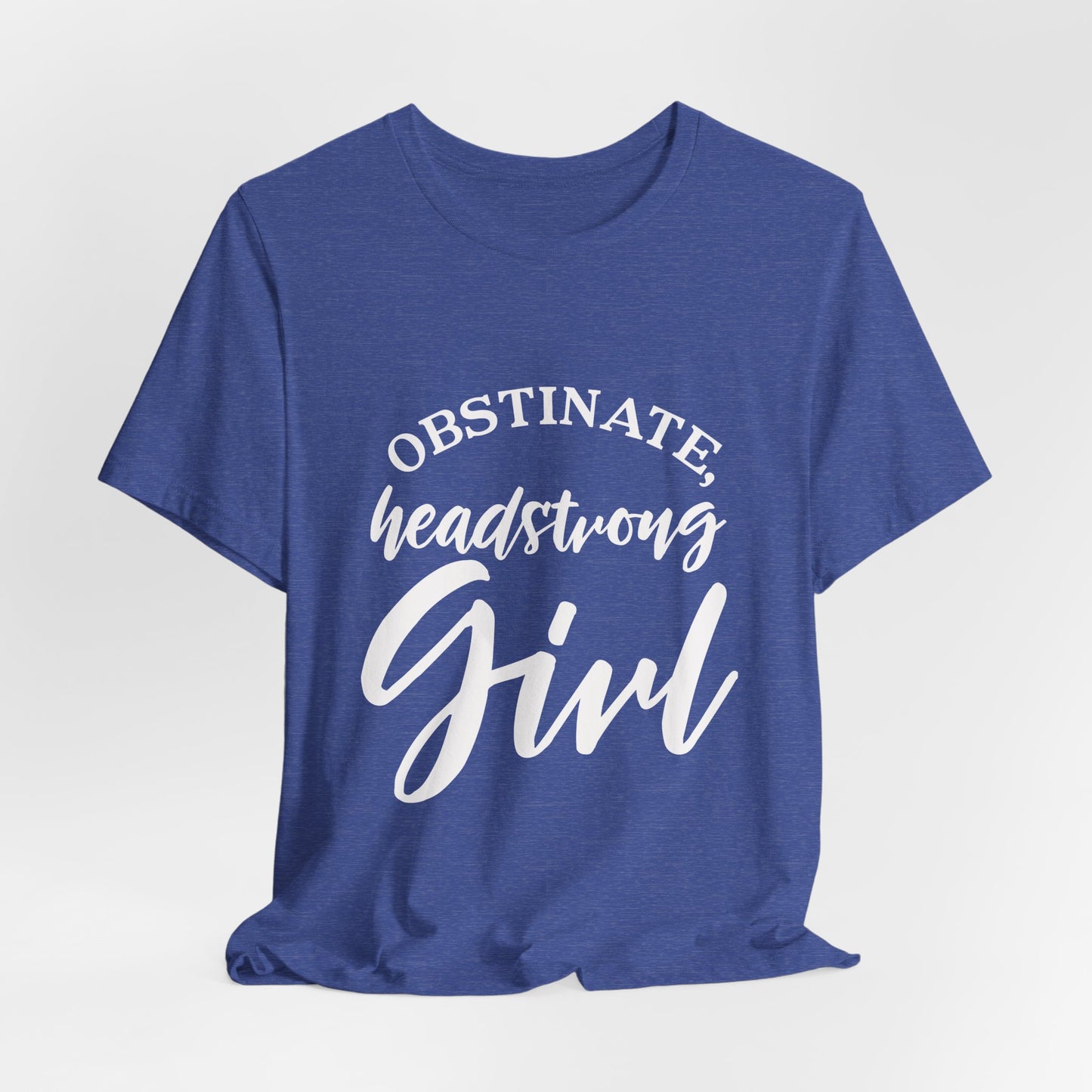 Obstinate Headstrong Girl Tee -Jane Austen Feminine Empowerment Graphic T-Shirt - white print