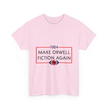 1984 “Make Orwell Fiction Again” T-Shirt - Dystopian Political Satire Tee