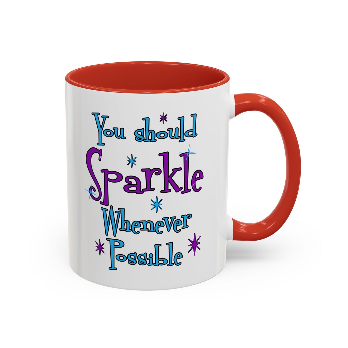 You Should Sparkle Whenever Possible Accent Coffee Mug — Inspirational Quote 11/15oz
