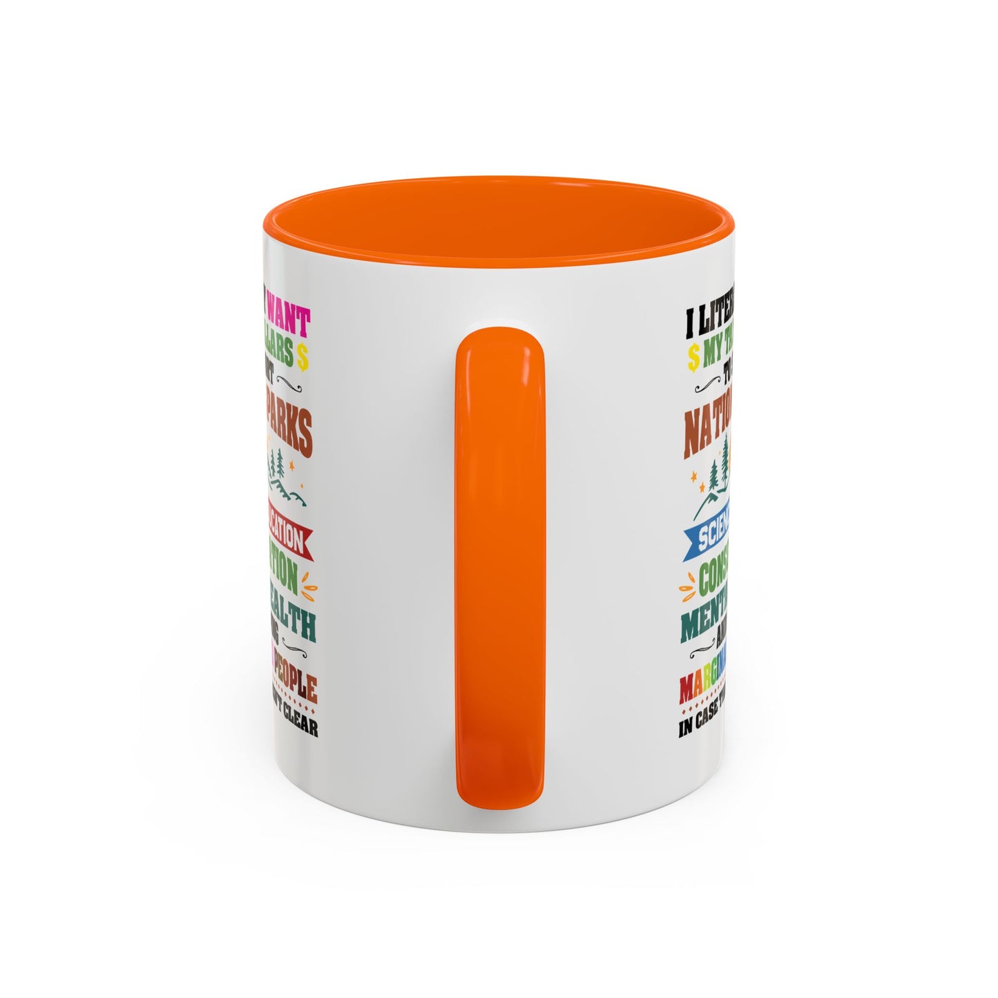 Customizable Coffee Mug - "I Literally Want My Tax Dollars To Support National Parks" Colorful Advocacy Mug (11/15oz)