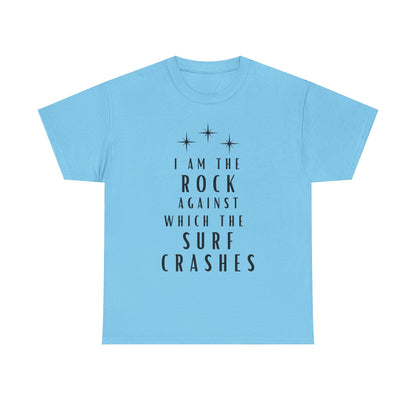 T-Shirt — "I Am The Rock Against Which The Surf Crashes" Inspirational Graphic Tee