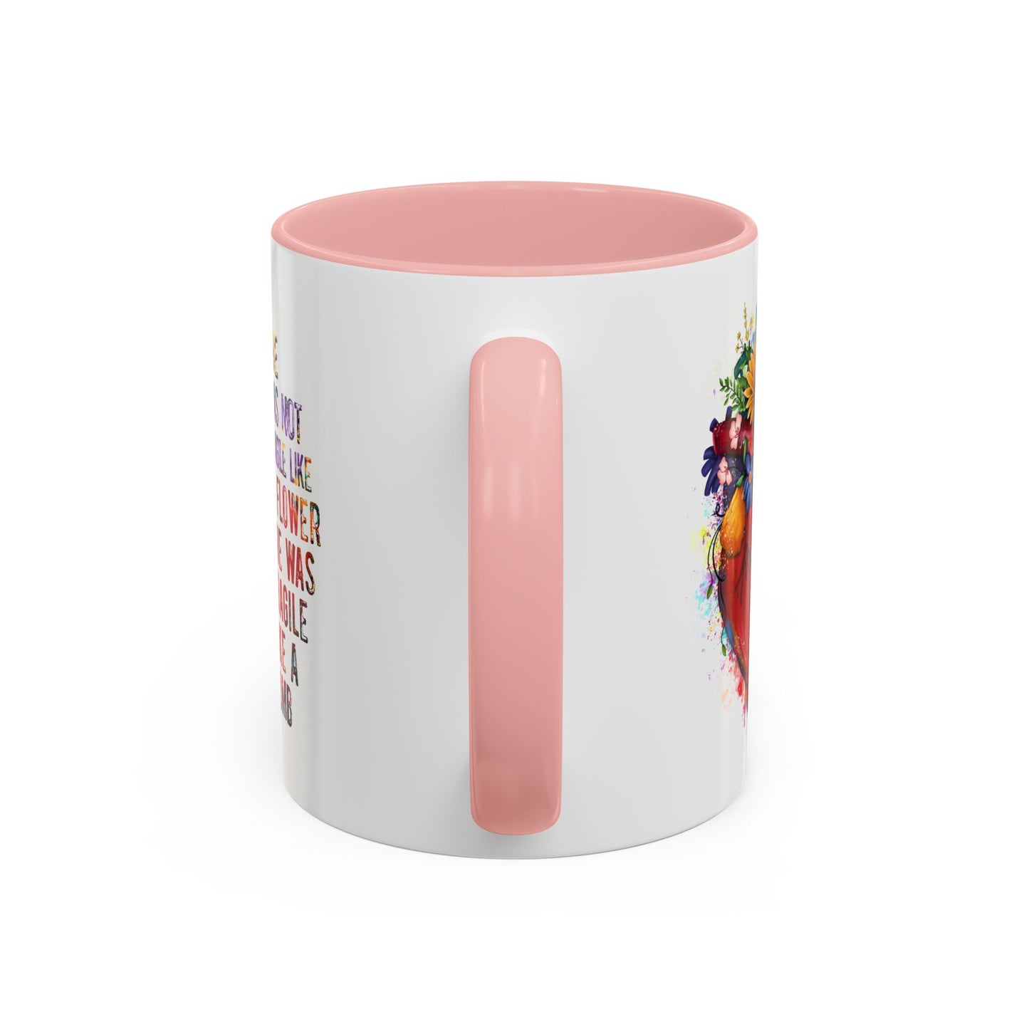 Customizable Accent Coffee Mug — "She Was Not Fragile Like a Flower, She Was Fragile Like a Bomb" Colorful Heart Floral Design (11/15 oz)
