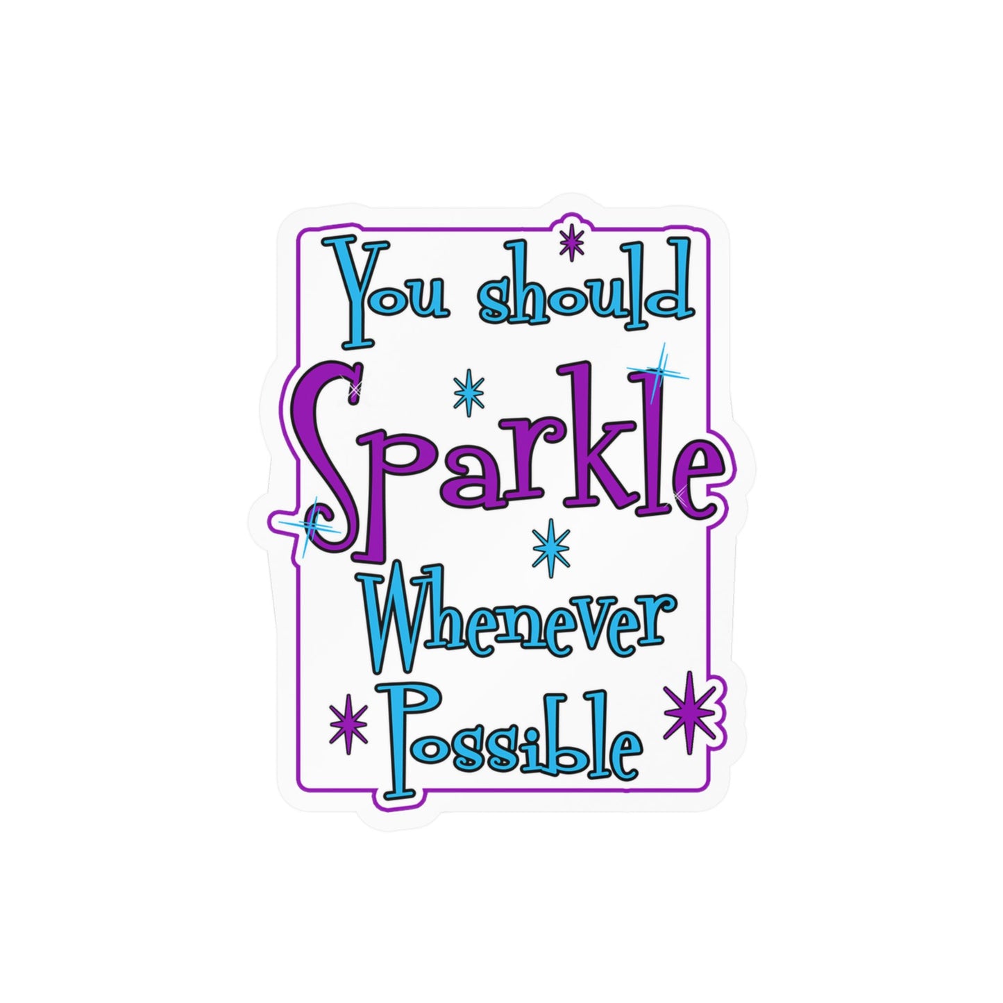 Sparkle Whenever Possible Vinyl Sticker — Inspirational Kiss-Cut Decal