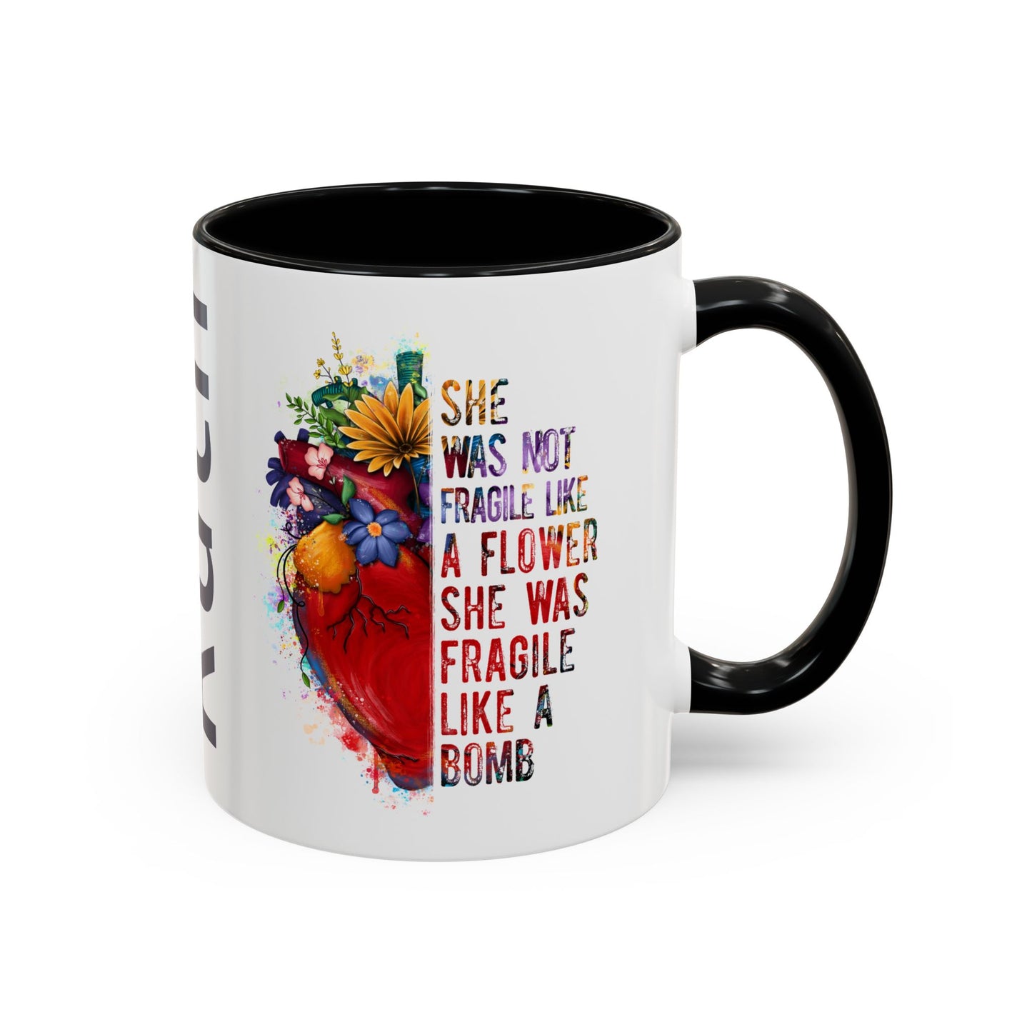 Customizable Accent Coffee Mug — "She Was Not Fragile Like a Flower, She Was Fragile Like a Bomb" Colorful Heart Floral Design (11/15 oz)