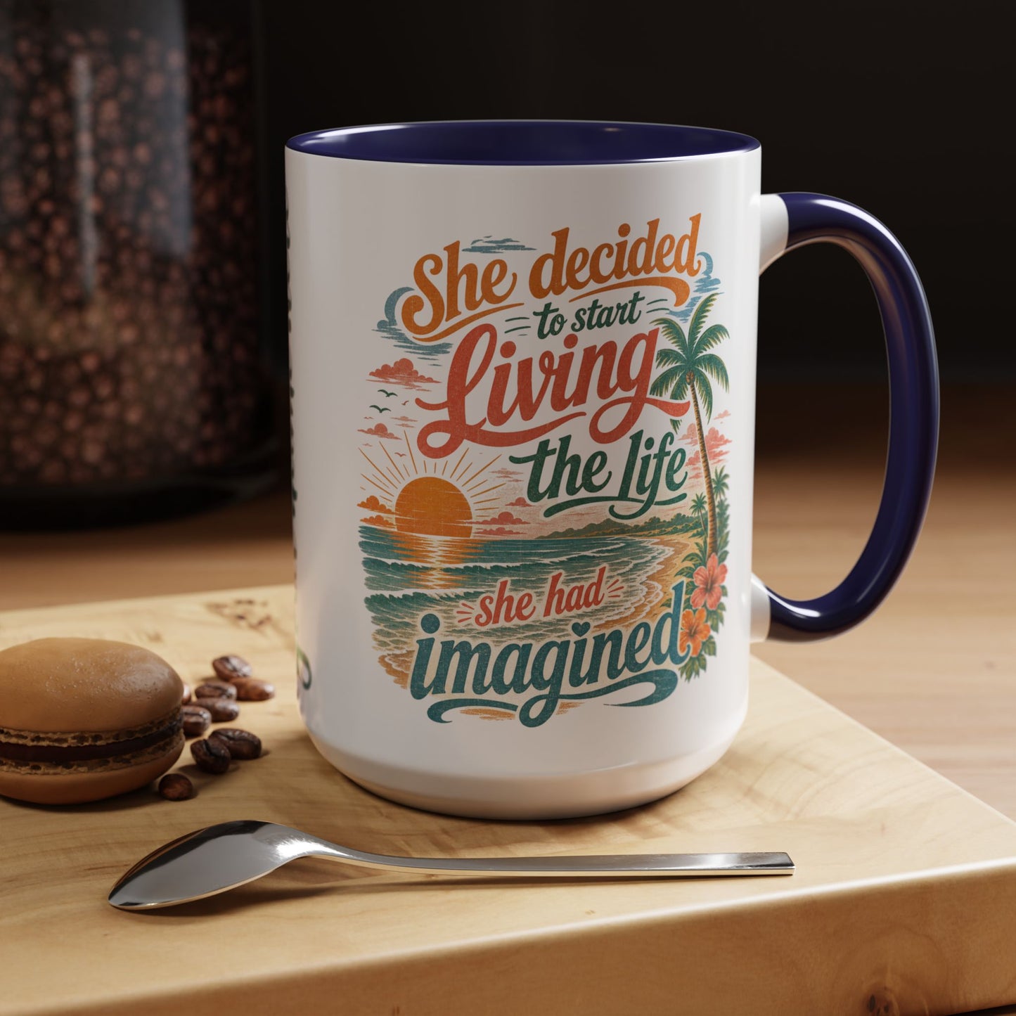 *Customizable* Living the Life Coffee Mug — "She Decided to Start Living the Life She Had Imagined"
