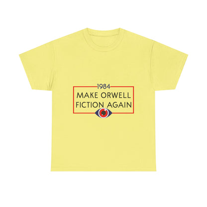 1984 “Make Orwell Fiction Again” T-Shirt - Dystopian Political Satire Tee