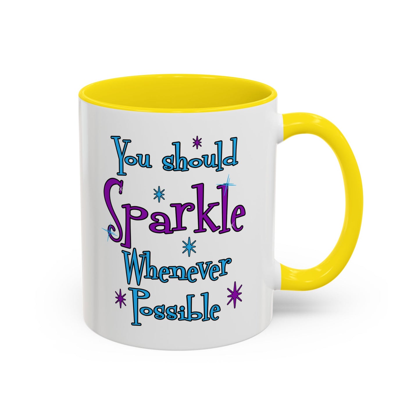 You Should Sparkle Whenever Possible Accent Coffee Mug — Inspirational Quote 11/15oz