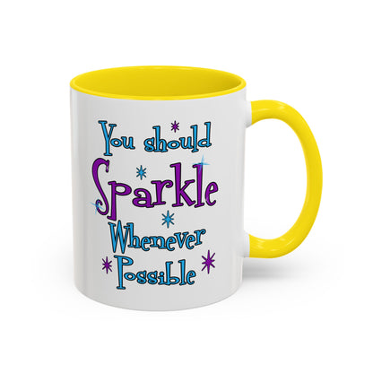 You Should Sparkle Whenever Possible Accent Coffee Mug — Inspirational Quote 11/15oz