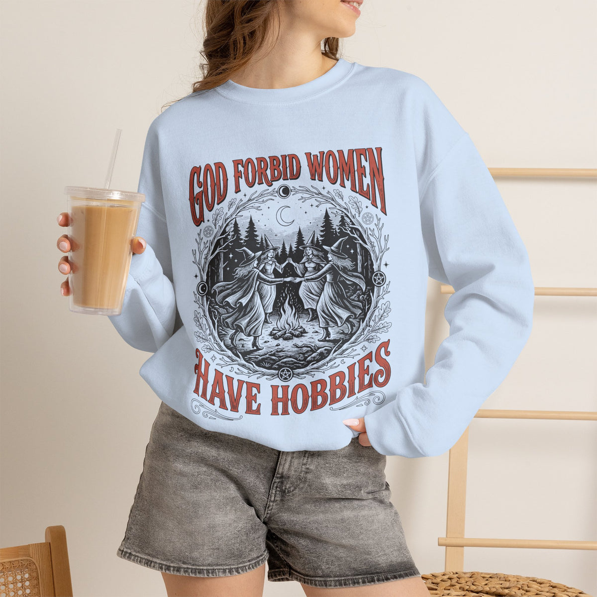 Witch Circle Crewneck Sweatshirt — "God Forbid Women Have Hobbies" Graphic