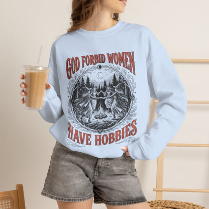 Witch Circle Crewneck Sweatshirt — "God Forbid Women Have Hobbies" Graphic