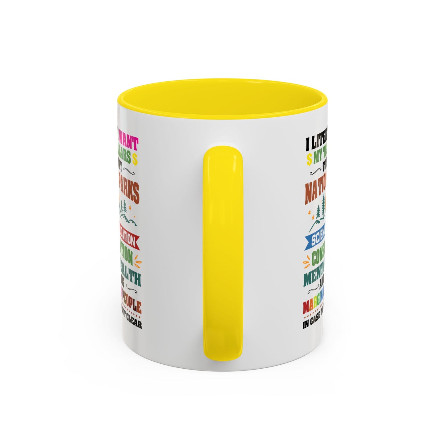 Customizable Coffee Mug - "I Literally Want My Tax Dollars To Support National Parks" Colorful Advocacy Mug (11/15oz)
