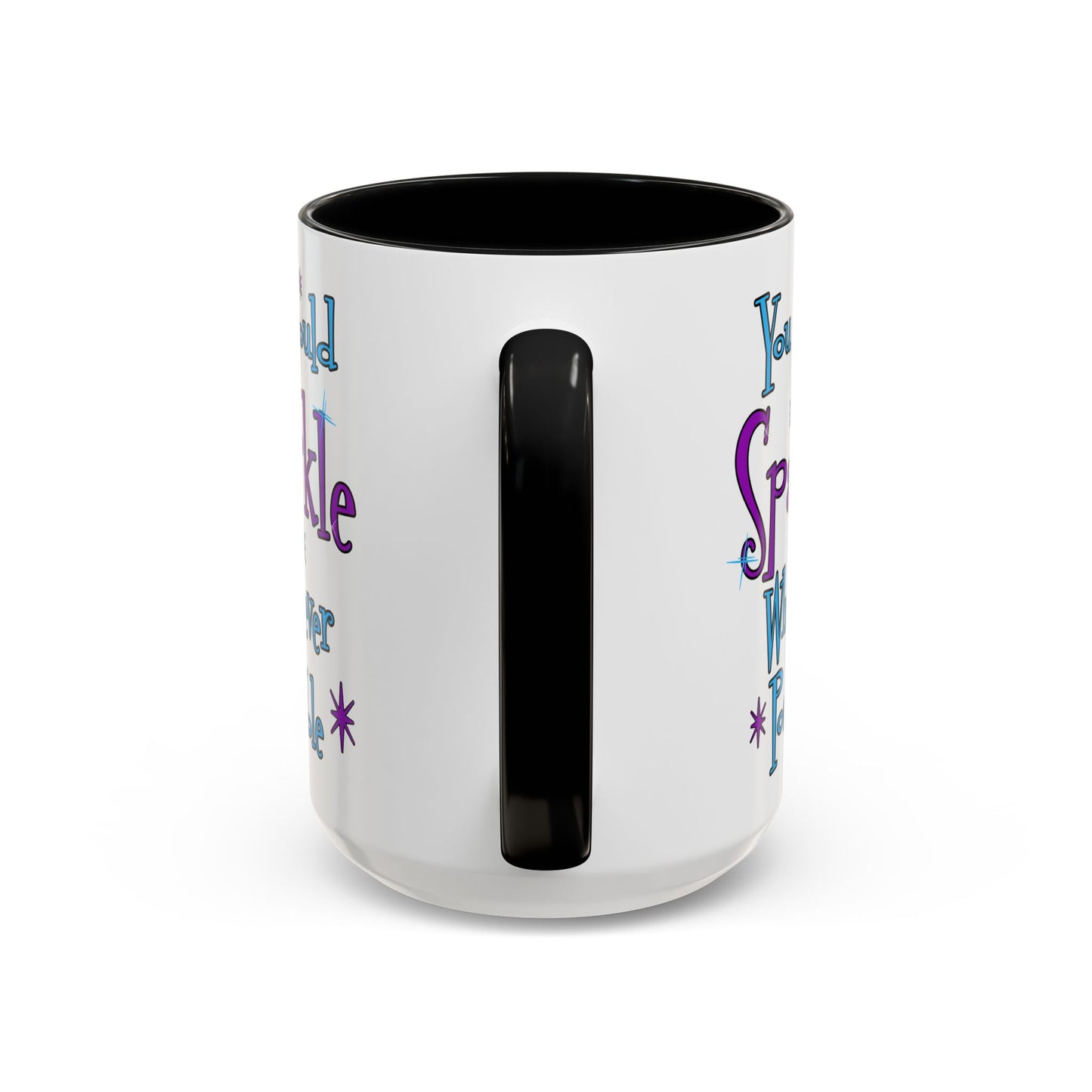 You Should Sparkle Whenever Possible Accent Coffee Mug — Inspirational Quote 11/15oz