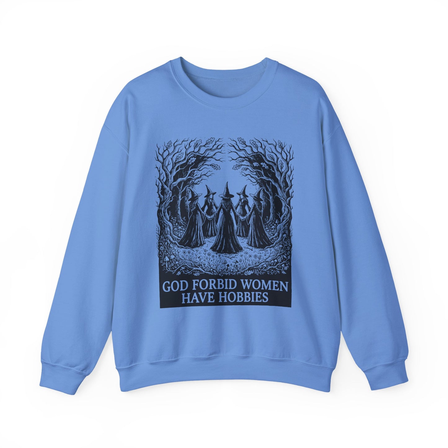 Witch Circle Crewneck Sweatshirt — "God Forbid Women Have Hobbies" Graphic