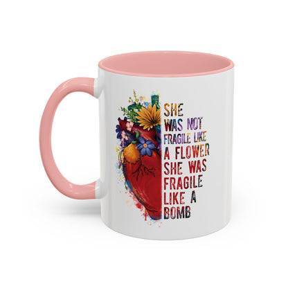 Not Fragile like a flower, Fragile like a bomb - Accent Coffee Mug (11, 15oz)